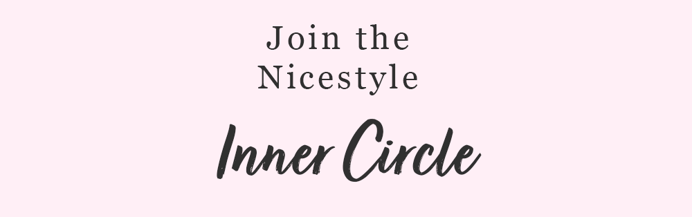 Become a Nicestyle Inner Circle member